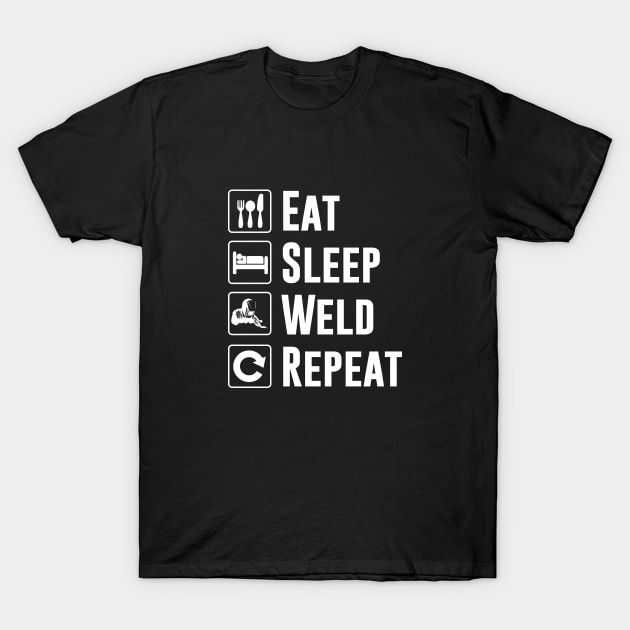 Eat Sleep Weld Repeat T-Shirt by sewwani